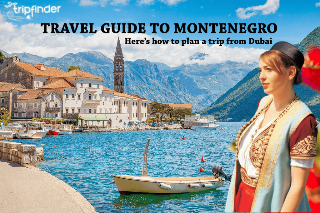 Travel Guide to Montenegro: Here’s how to plan a trip from Dubai