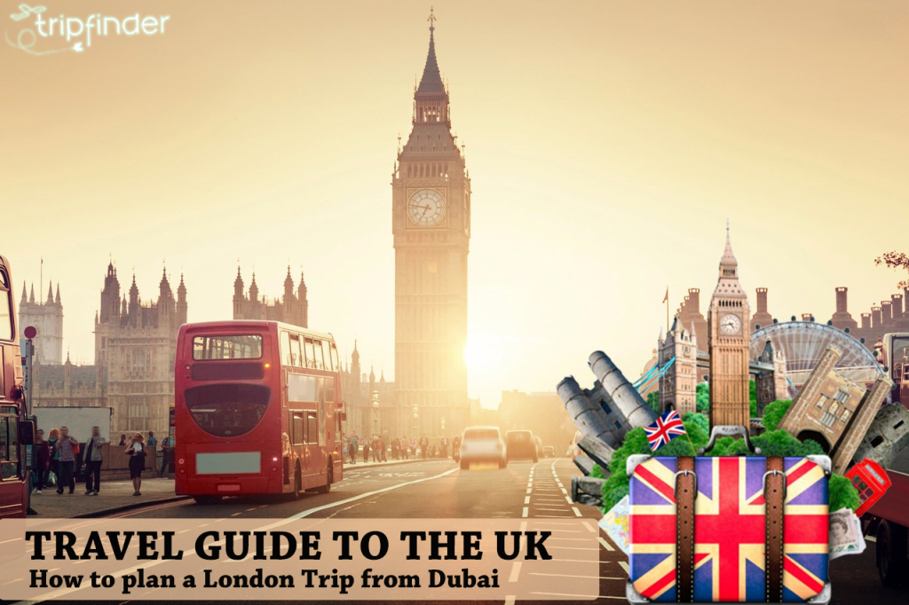 Travel Guide to the UK: How to plan a London Trip from Dubai