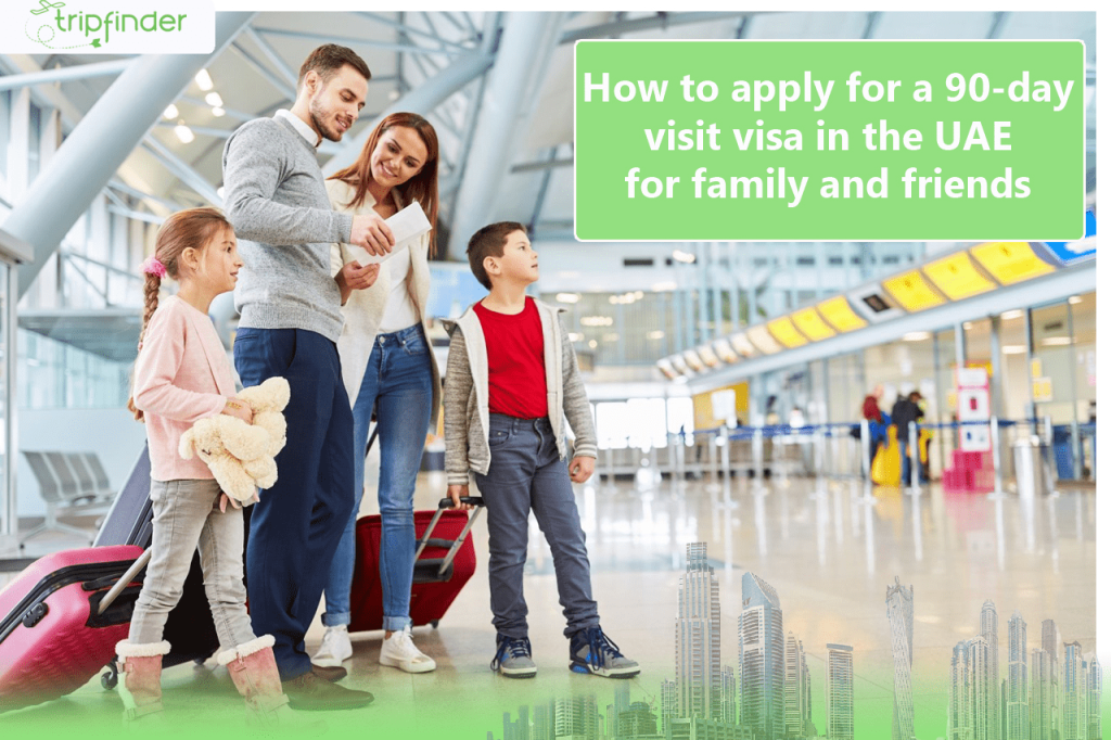 <strong>How to apply for a 90-day visit visa in the UAE for family and friends</strong>