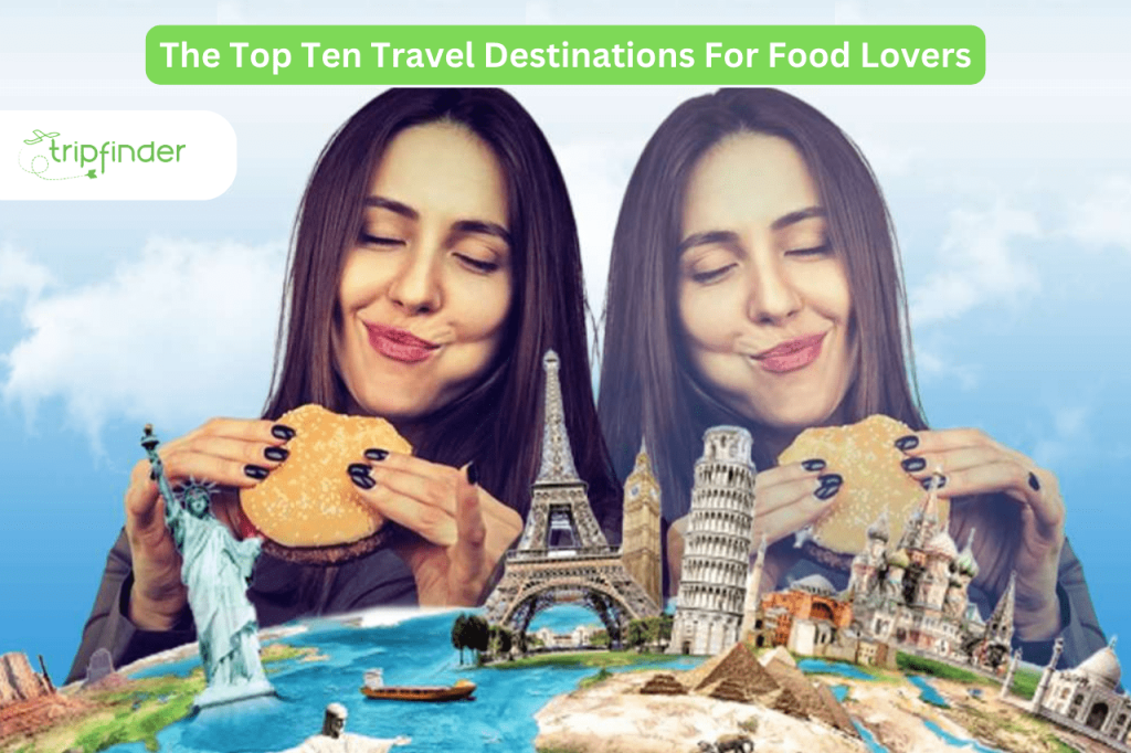 The Top Ten Travel Destinations For Food Lovers